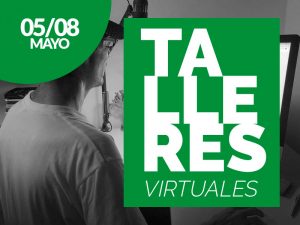 Talleres virtuales del 5 al 8 de mayo