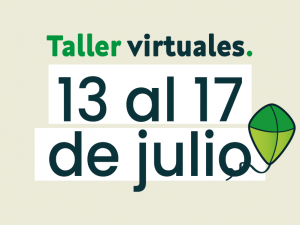 Talleres virtuales del 13 al 17 de julio