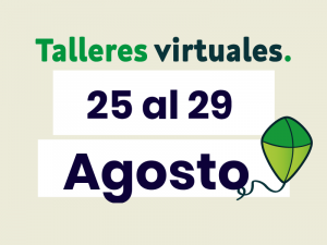 Talleres virtuales del 25 al 29 de agosto